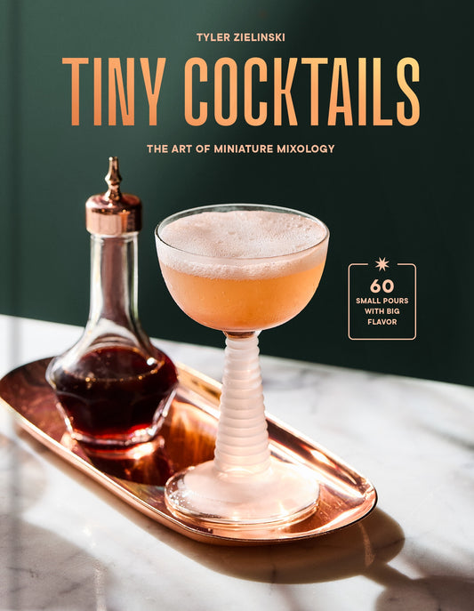 Tiny Cocktails The Art of Miniature Mixology: a Cocktail Recipe Book