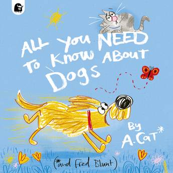 All You Need to Know about Dogs By A. Cat