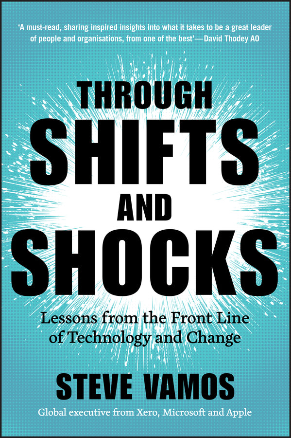 Through Shifts & Shocks: Lessons from the Front Line of Technology & Change