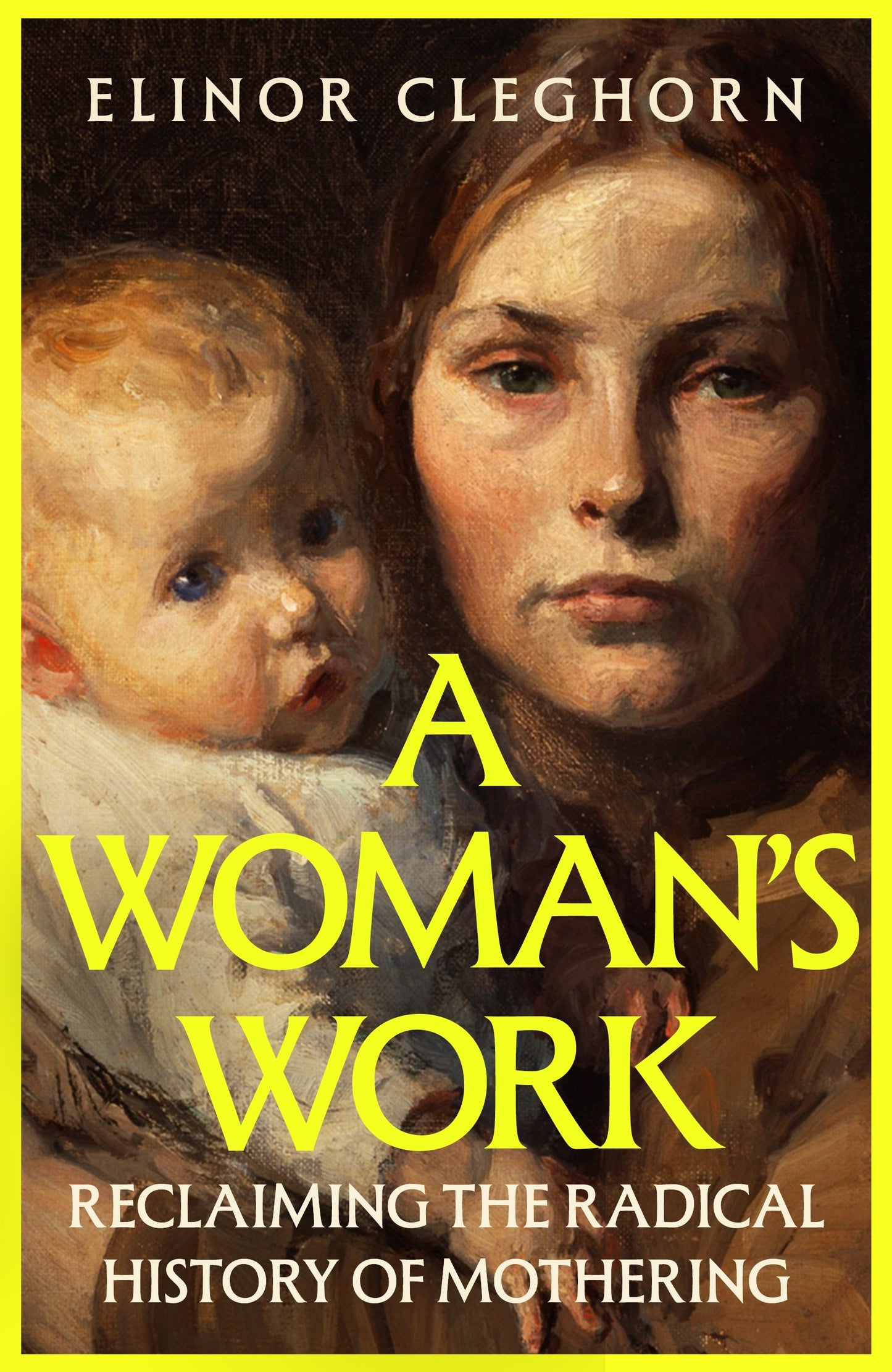 Woman's Work: Reclaiming the Radical History of Mothering