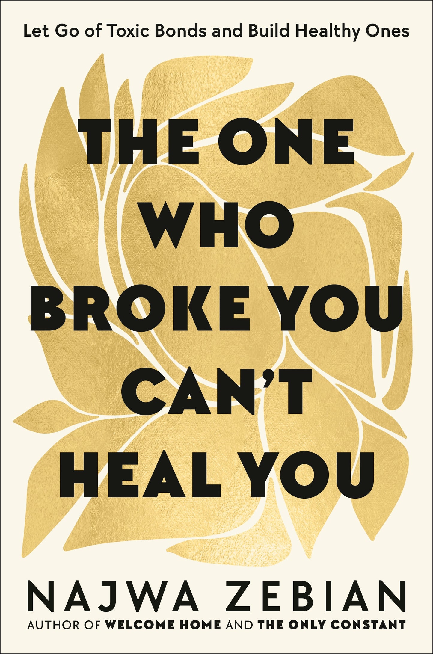 One Who Broke You Can't Heal You: Let Go of Toxic Bonds & Build Healthy Ones
