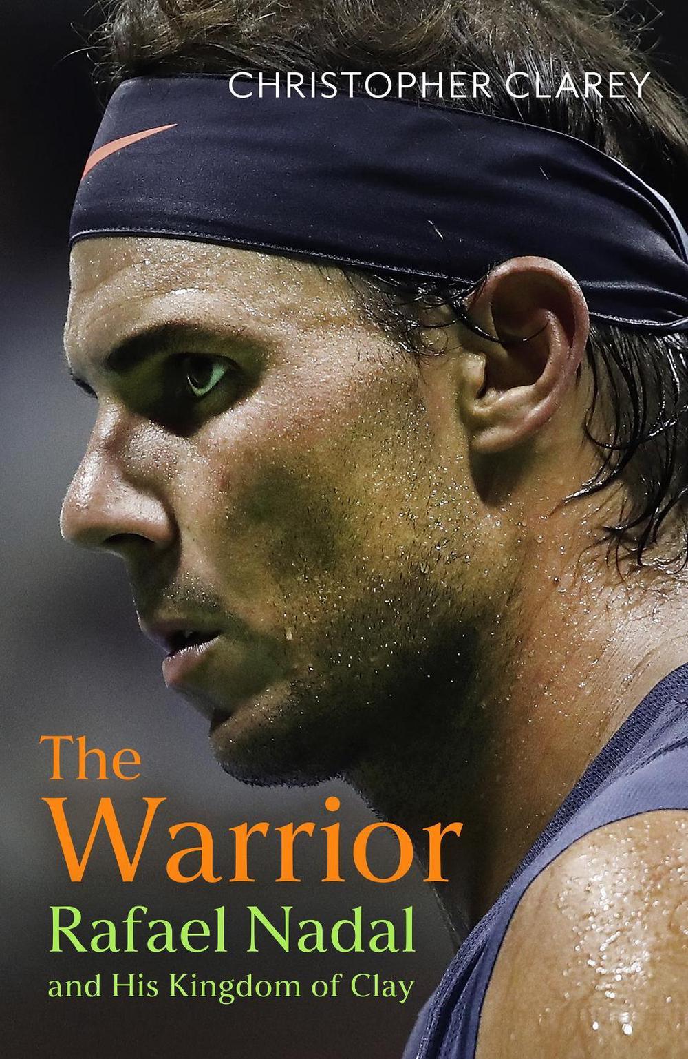 Warrior: Rafael Nadal & His Kingdom of Clay