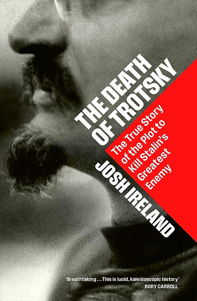 Death of Trotsky: The True Story of the Plot to Kill Stalin's Greatest Enemy