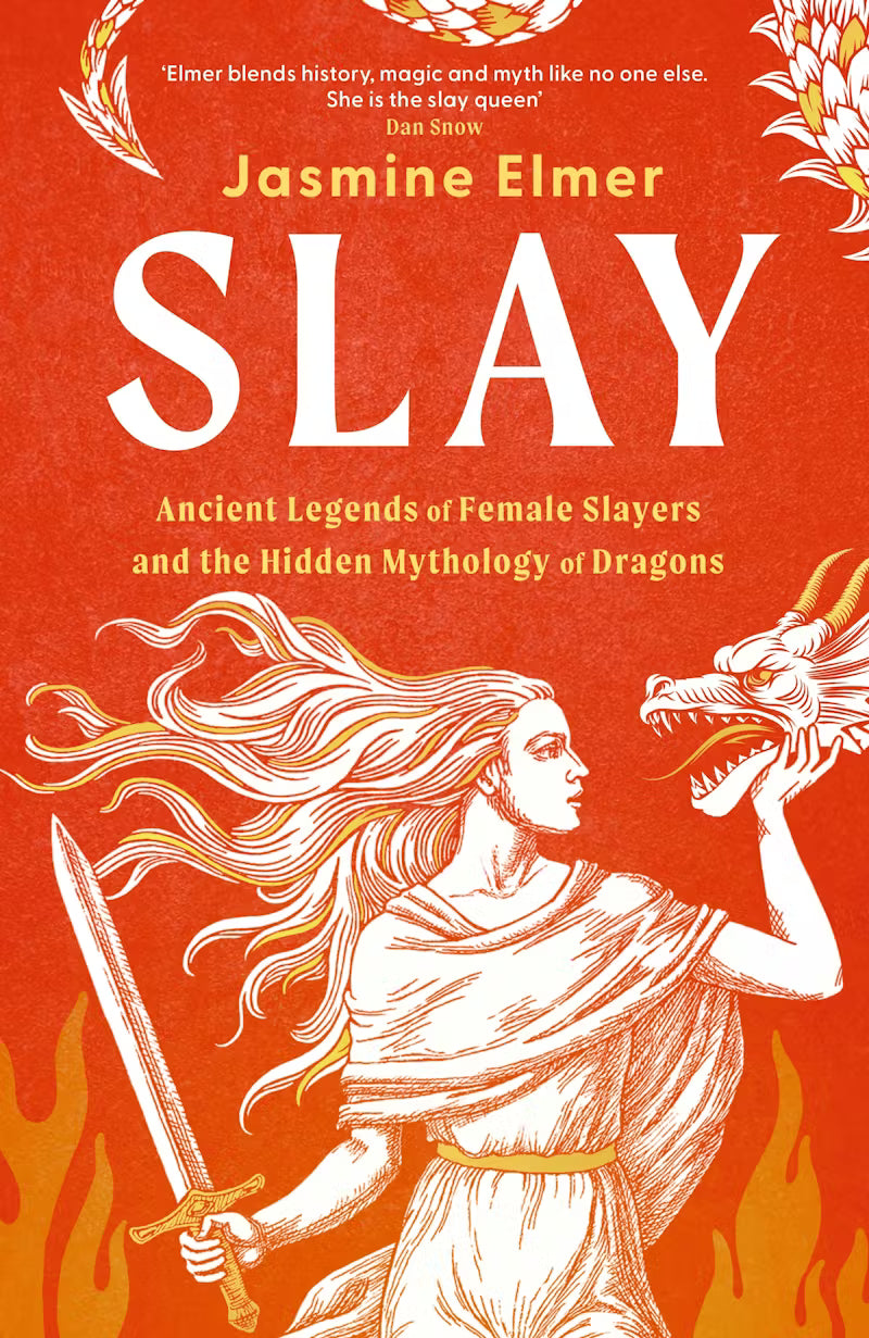 Slay : Ancient Legends of Female Slayers and The Hidden Mythology