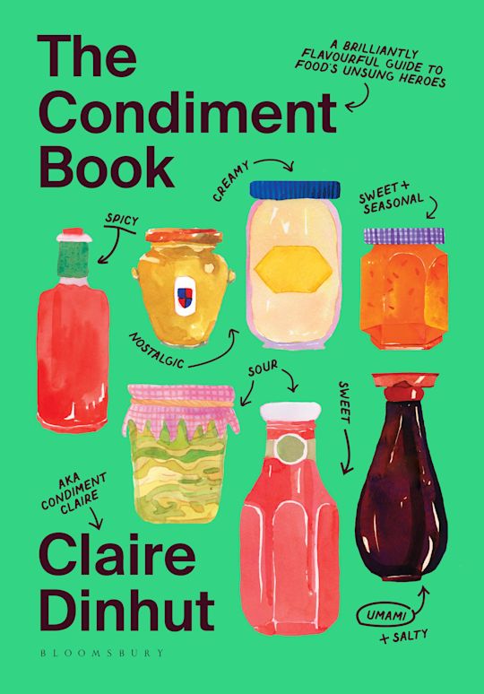 Condiment Book : A Brilliantly Flavourful Guide to Food's Unsung Heroes