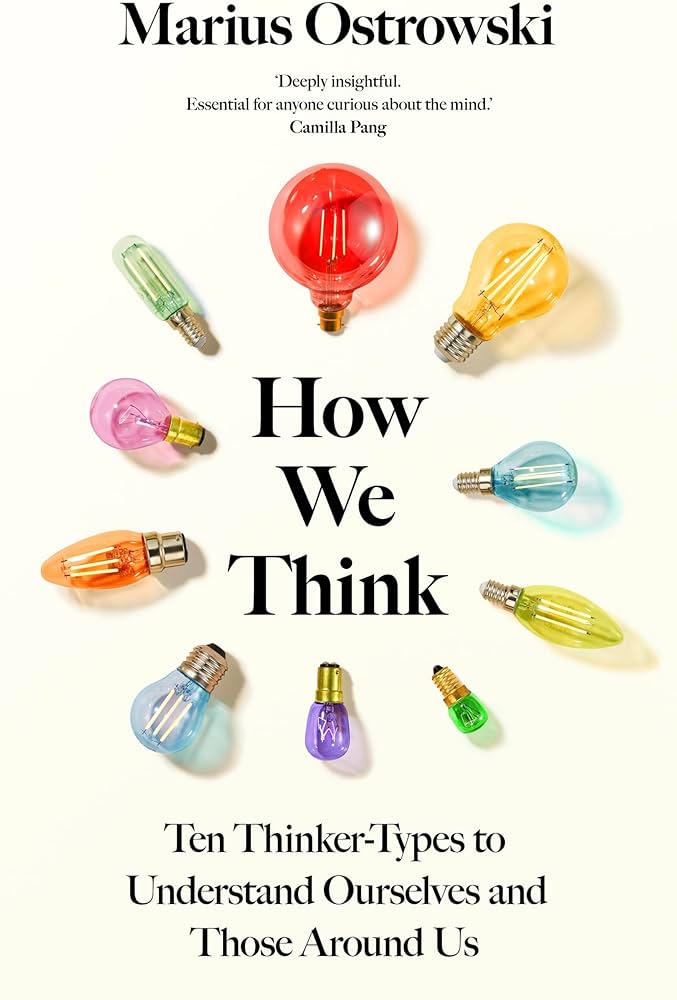 How We Think: Ten Thinker-Types to Understand Ourselves & Those Around Us