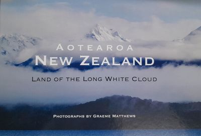 Aotearoa New Zealand : Land of the Long White Cloud