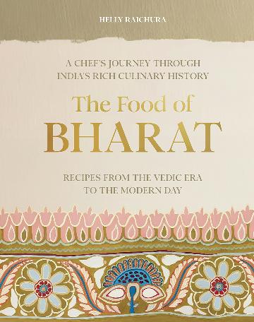 Food of Bharat : A Chef's Journey Through India's Rich Culinary History