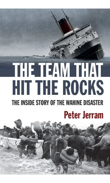 Team That Hit the Rocks: The Inside Story of the Wahine Disaster
