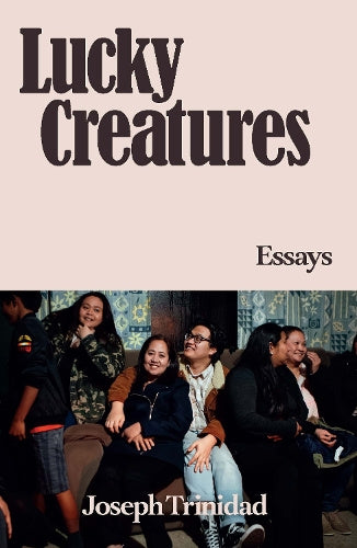Lucky Creatures: Essays