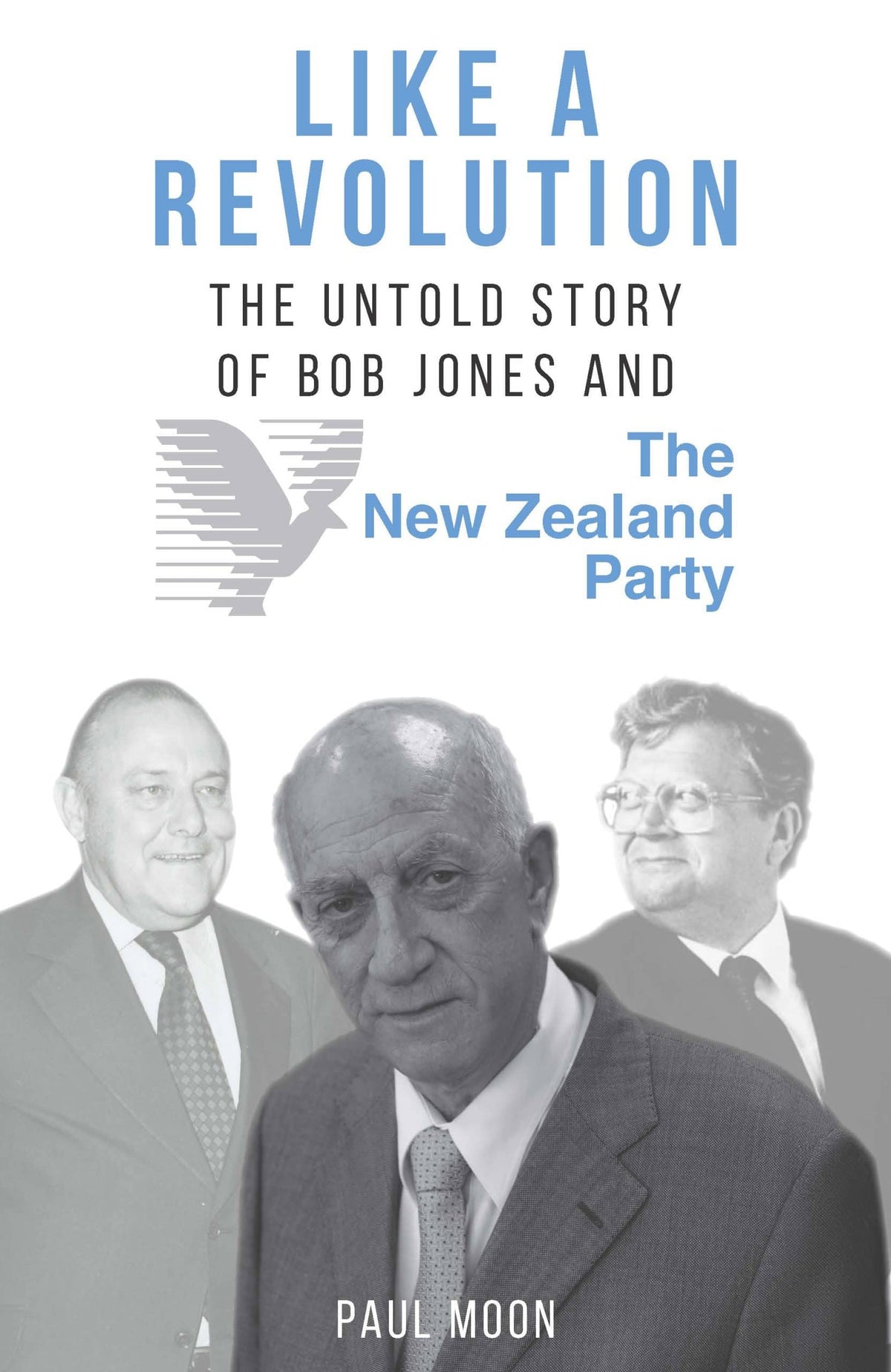 Like a Revolution: The Untold Story of Bob Jones & the NZ Party