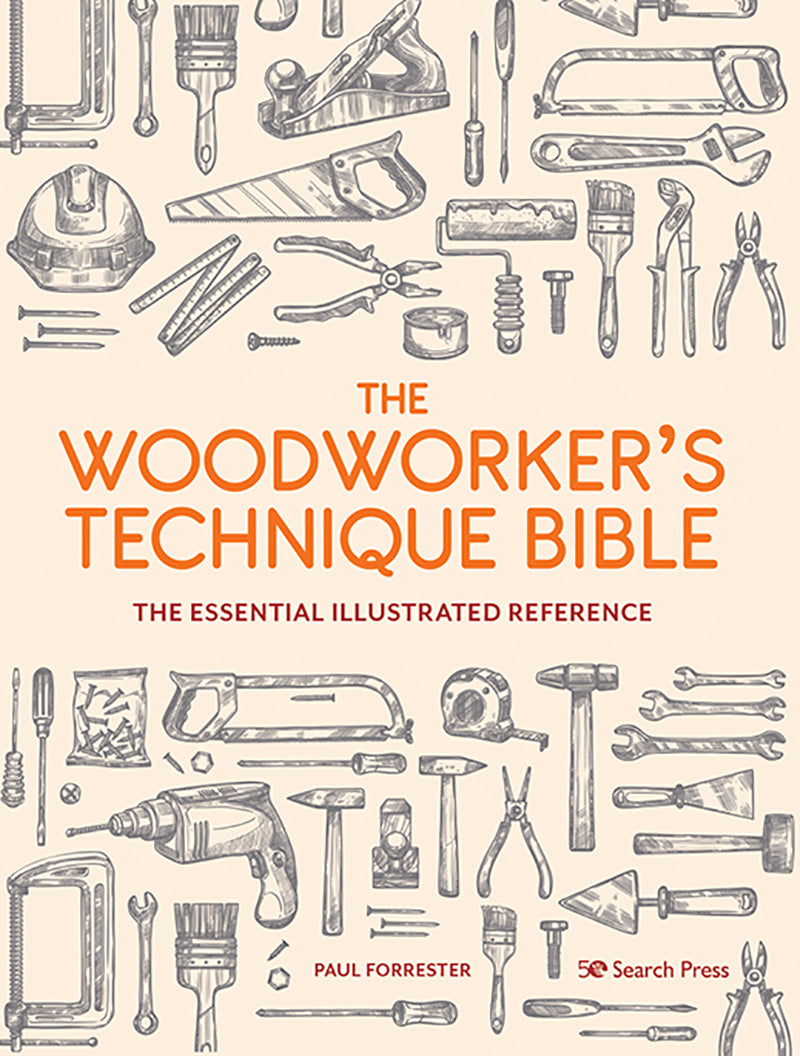 Woodworkers Technique Bible: The Essential Illustrated Reference