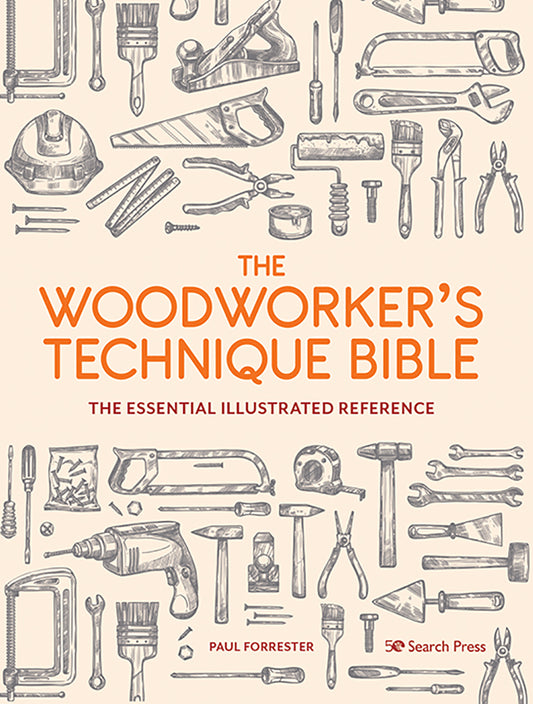 Woodworkers Technique Bible: The Essential Illustrated Reference