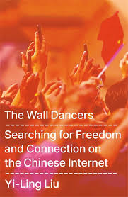 Wall Dancers: Searching for Freedom & Connection On the Chinese Internet