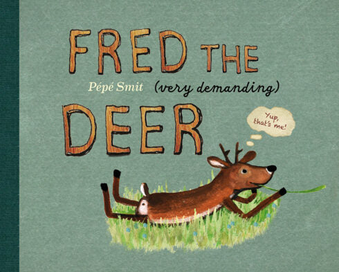 Fred the (Very Demanding) Deer