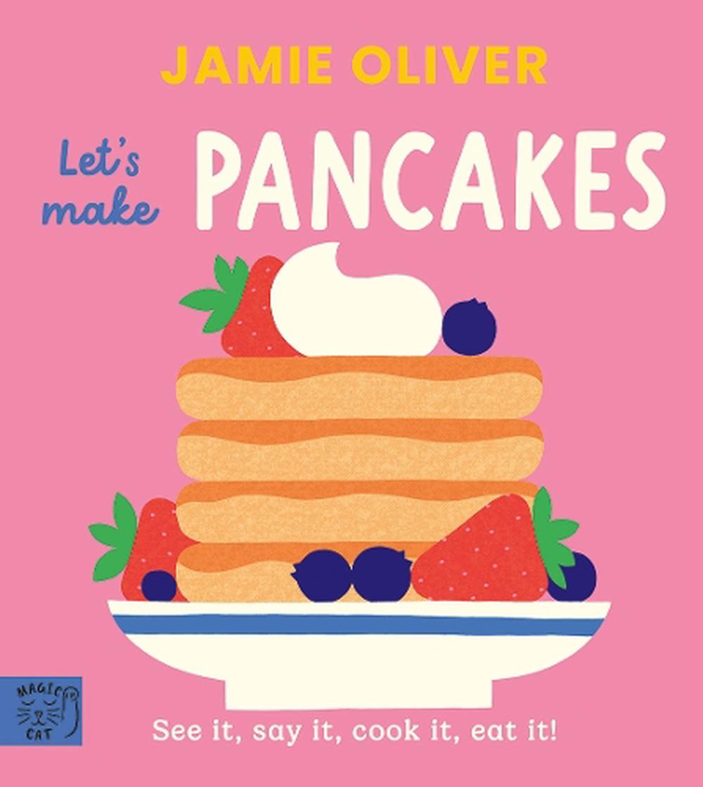 Let's Make Pancakes : See It, Say It, Cook It, Eat It!