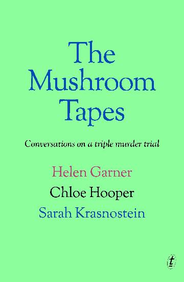 Mushroom Tapes : Conversations about a Triple Murder Trial