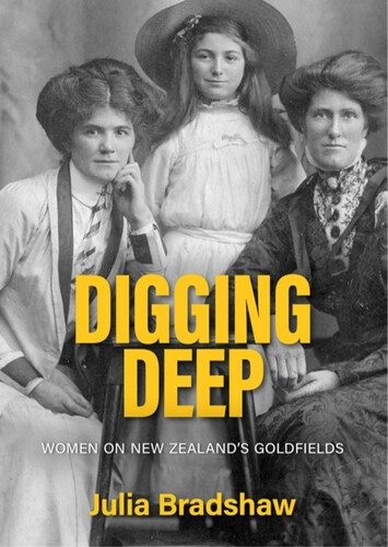 Digging Deep: Women on NZ's Goldfields