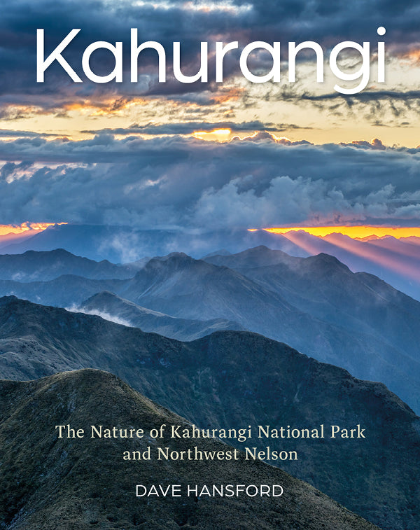 Kahurangi: The Nature of Kahurangi National Park & Northwest Nelson