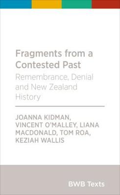 Fragments From A Contested Past: Remembrance, Denial & NZ History