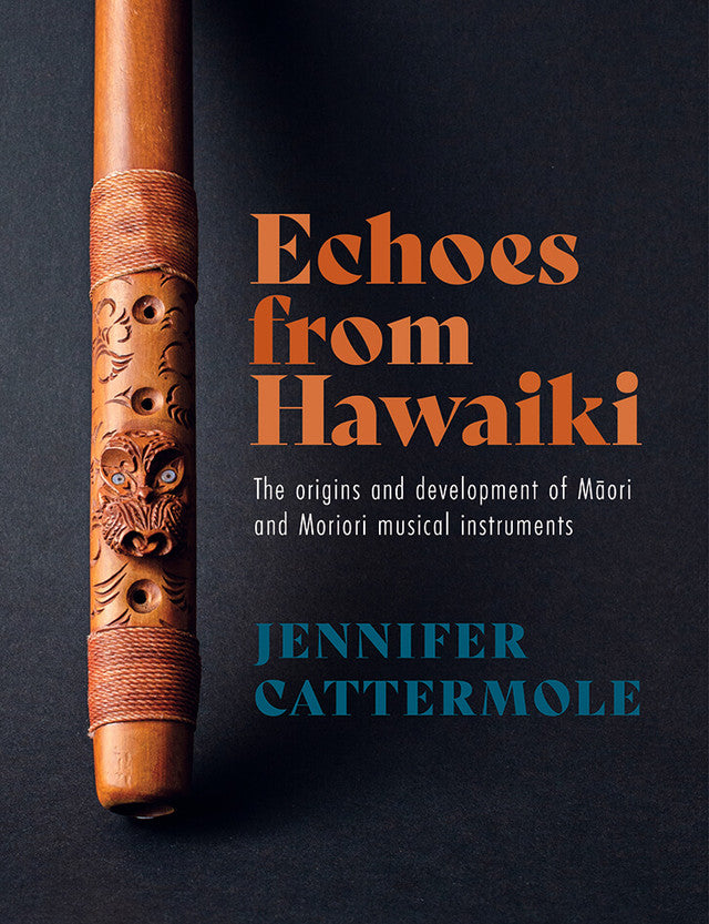 Echoes from Hawaiki: The Origins & Development of Maori & Moriori Musical Instruments
