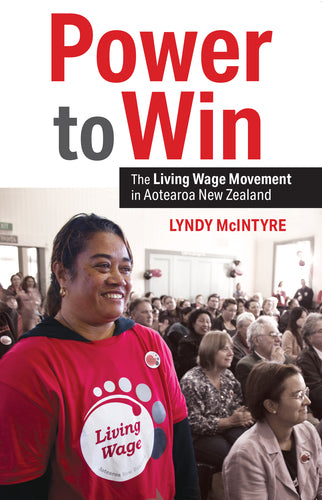 Power to Win: The Living Wage Movement in Aotearoa NZ