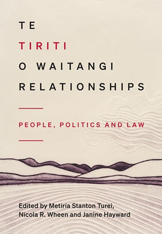 Te Tiriti o Waitangi Relationships People, Politics & Law