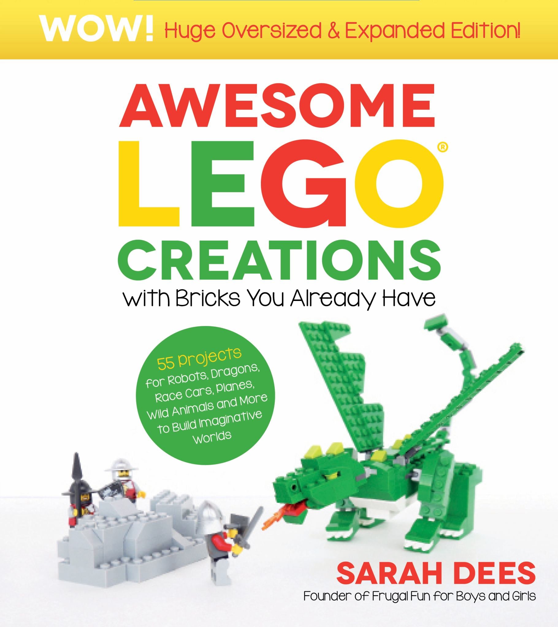 Wow! Huge Oversized and Expanded Edition: Awesome LEGO Creations with Bricks You Already Have Cover Image