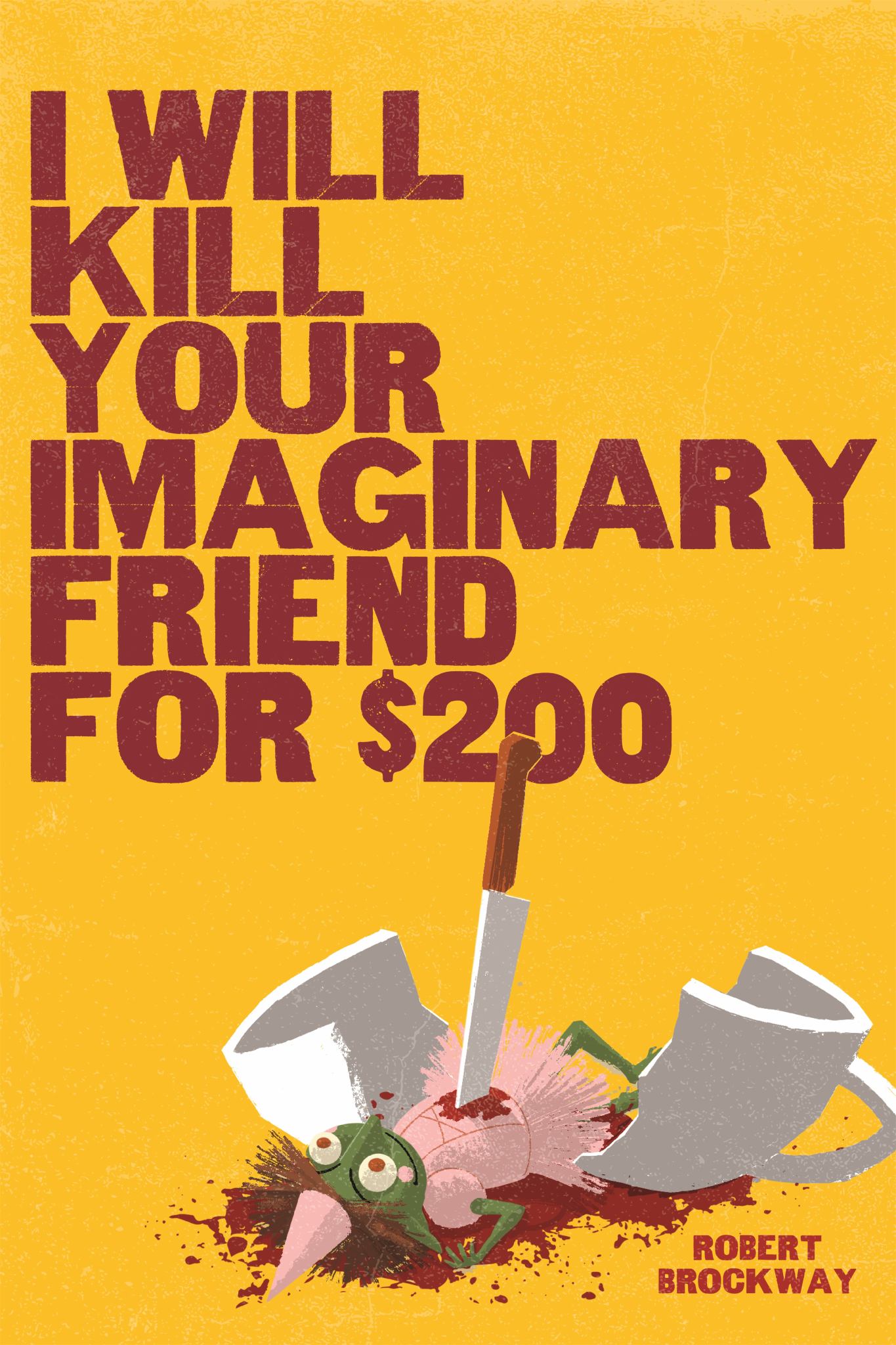 I Will Kill Your Imaginary Friend For $200 Cover Image