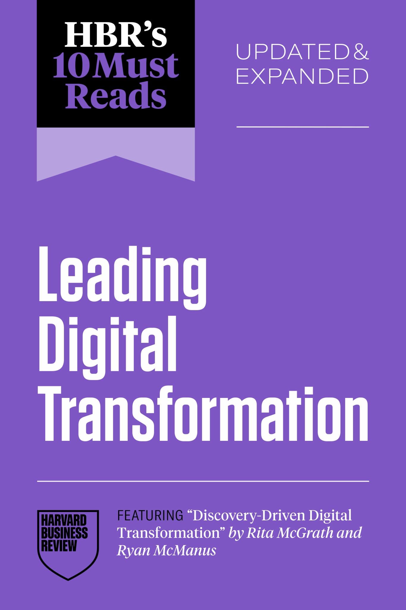 HBR's 10 Must Reads on Leading Digital Transformation, Updated and Expanded (featuring Discovery-Driven Digital Transformation by Rita Mcgrath and Ryan Mcmanus) Cover Image