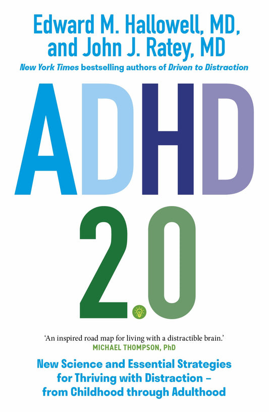 ADHD 2.0: New Science & Essential Strategies for Thriving with Distraction  from Childhood Through Adulthood Cover Image