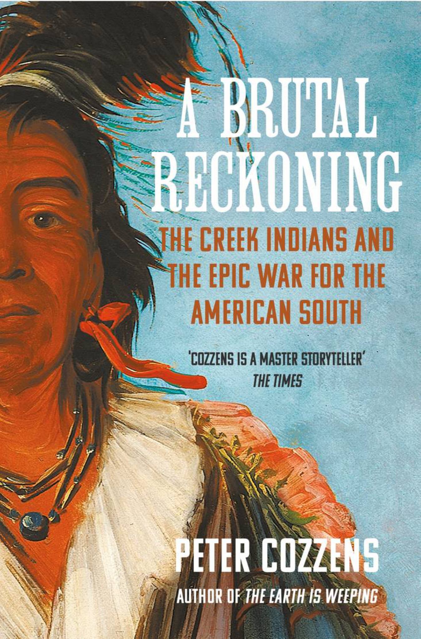 Brutal Reckoning The Creek Indians & the Epic War for the American South Cover Image
