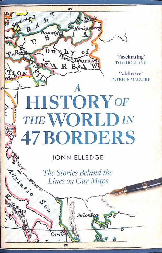 History of the World in 47 Borders The Stories Behind the Lines on Our Maps Cover Image
