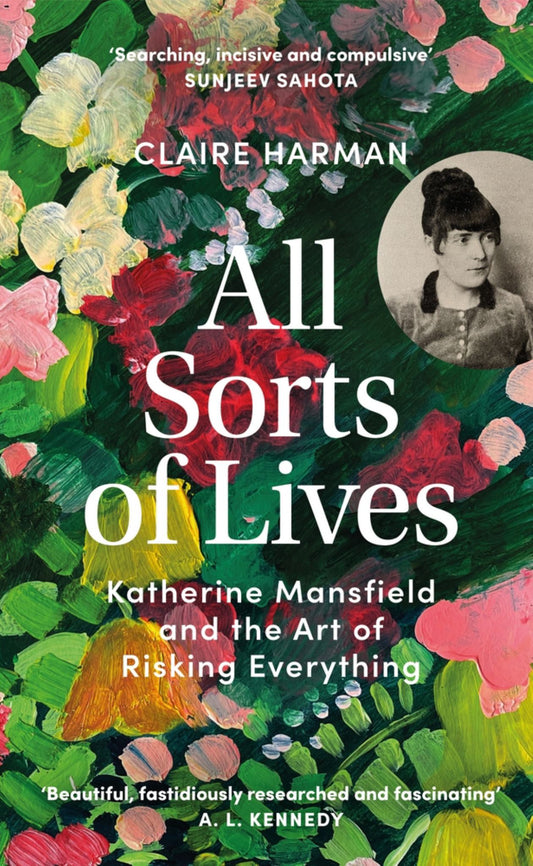 All Sorts of Lives: Katherine Mansfield & the Art of Risking Everything Cover Image