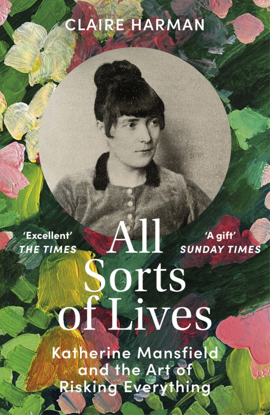 All Sorts of Lives: Katherine Mansfield and the Art of Risking Everything Cover Image