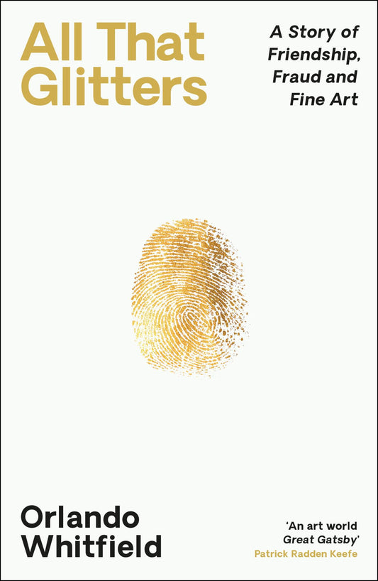 All That Glitters : A Story of Friendship, Fraud and Fine Art Cover Image