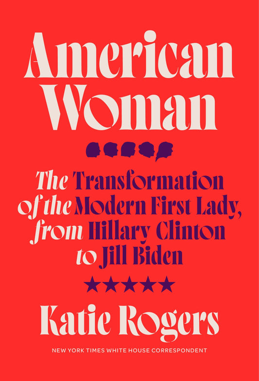 American Woman The Transformation of the Modern First Lady, from Hillary Clinton to Jill Biden Cover Image