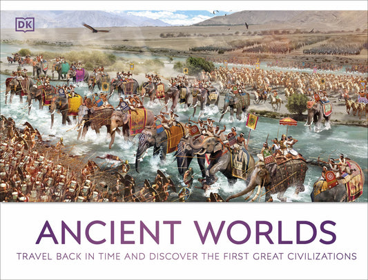 Ancient Worlds : Travel Back In Time And Discover The First Civilizations Cover Image