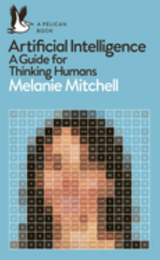 Artificial Intelligence: A Guide for Thinking Humans Cover Image