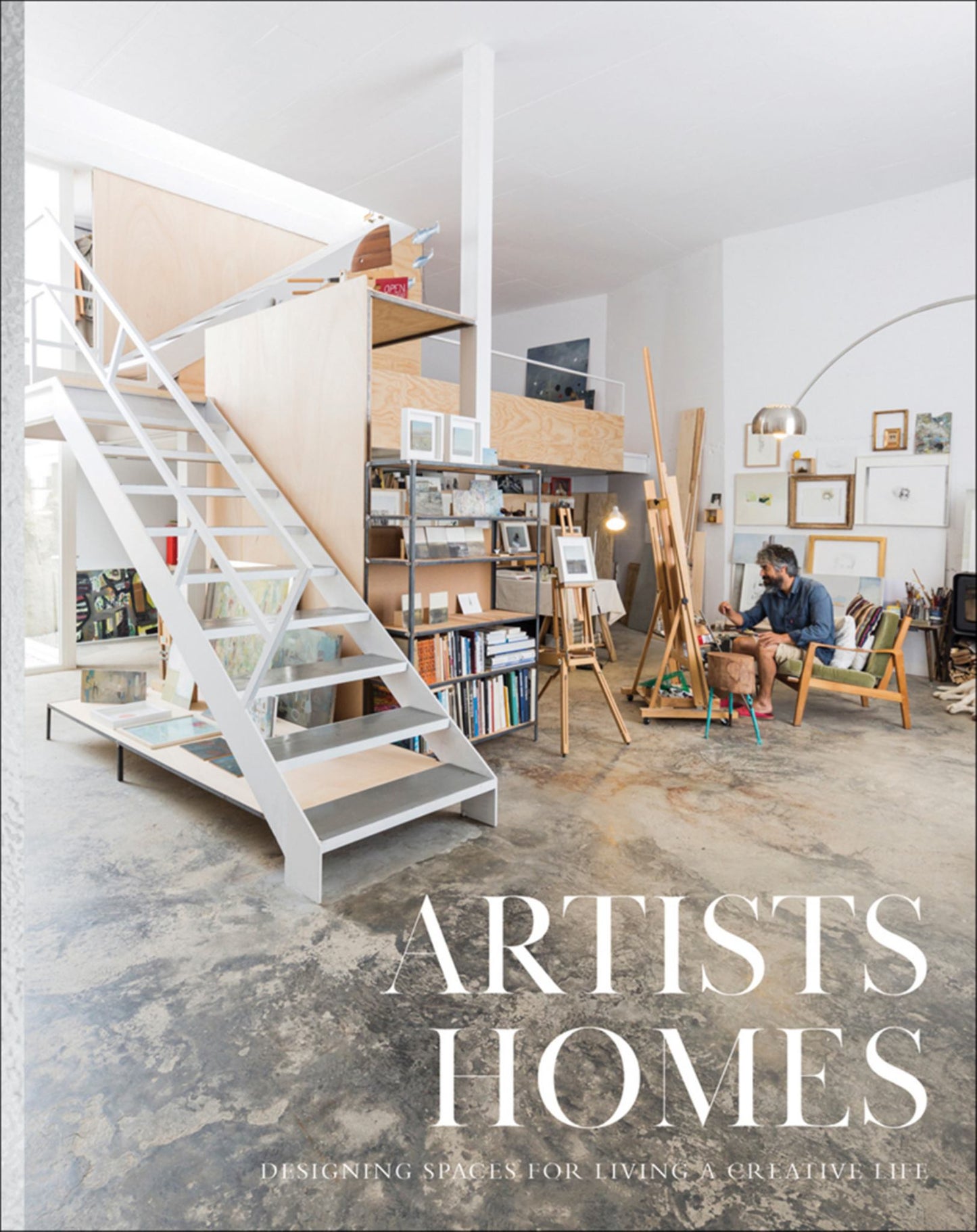 Artists Homes : Designing Spaces for Living a Creative Life Cover Image