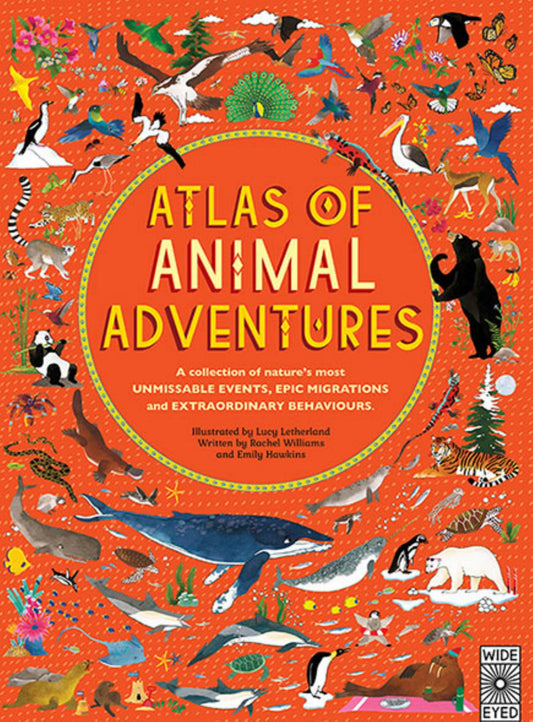 Atlas of Animal Adventures: Natural Wonders, Exciting Experiences & Fun Festivities from the Four Corners of the Globe Cover Image