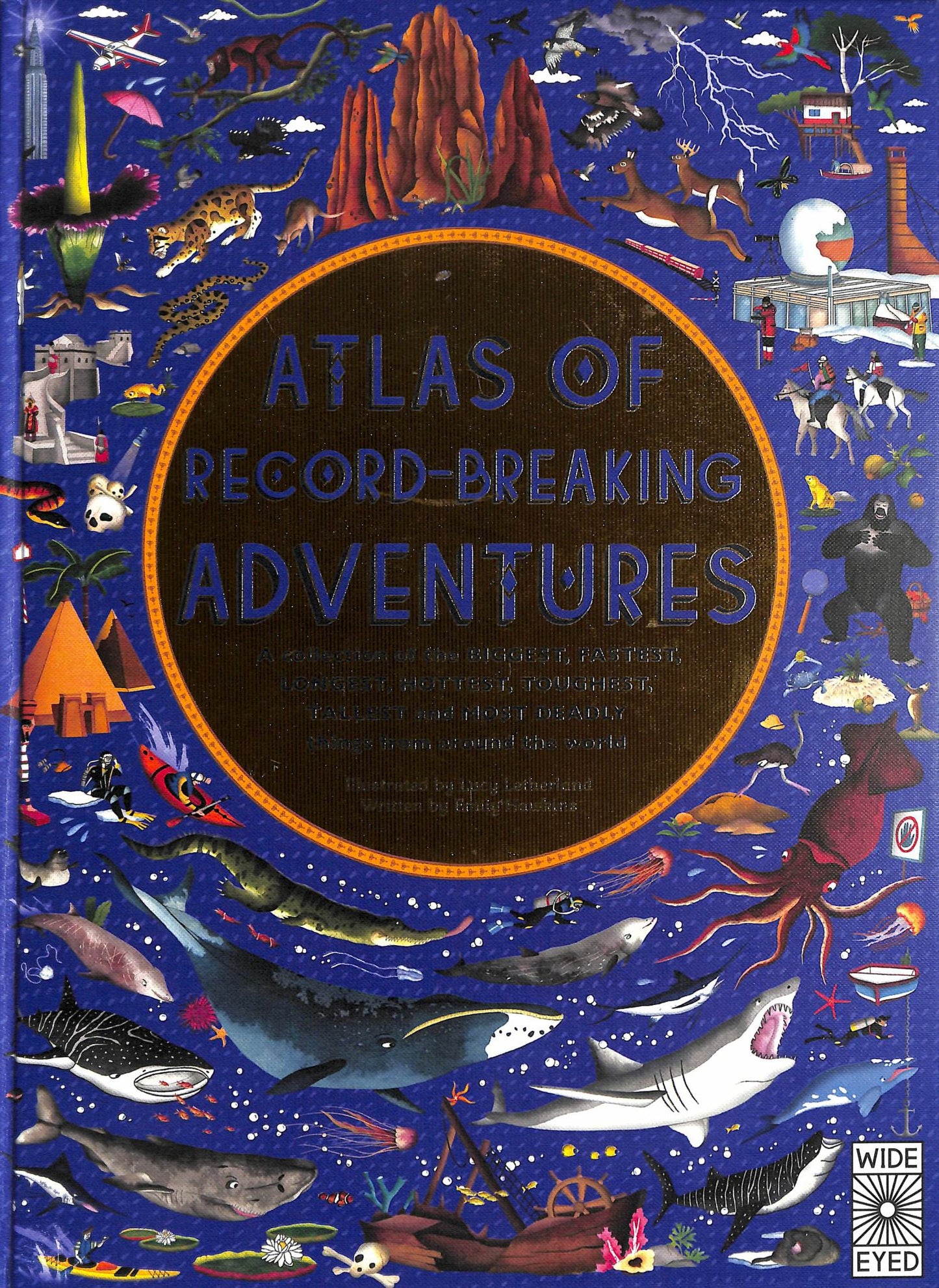 Atlas of Record-Breaking Adventures: A Collection of the BIGGEST, FASTEST, LONGEST, TOUGHEST, TALLEST & MOST DEADLY Things from Around the World Cover Image
