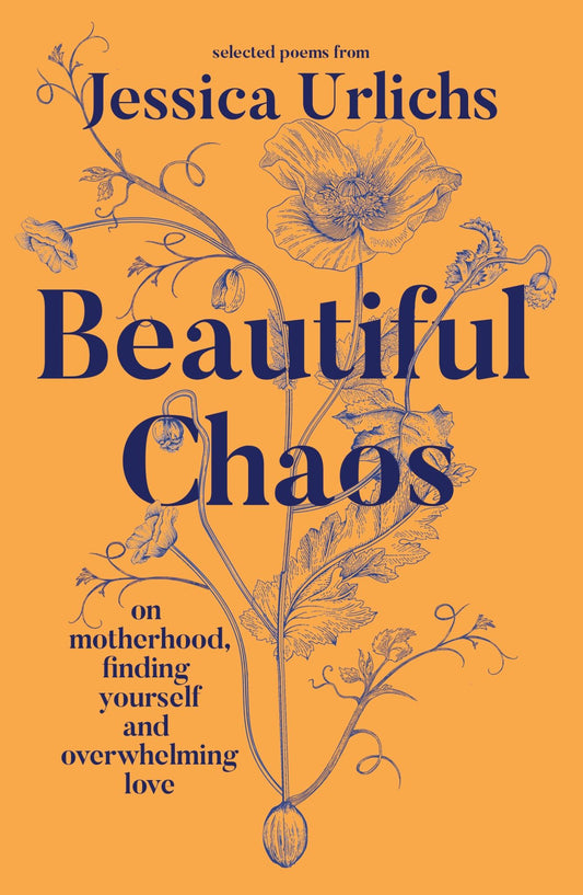 Beautiful Chaos : On Motherhood, Overwhelming Love and Finding Yourself Cover Image