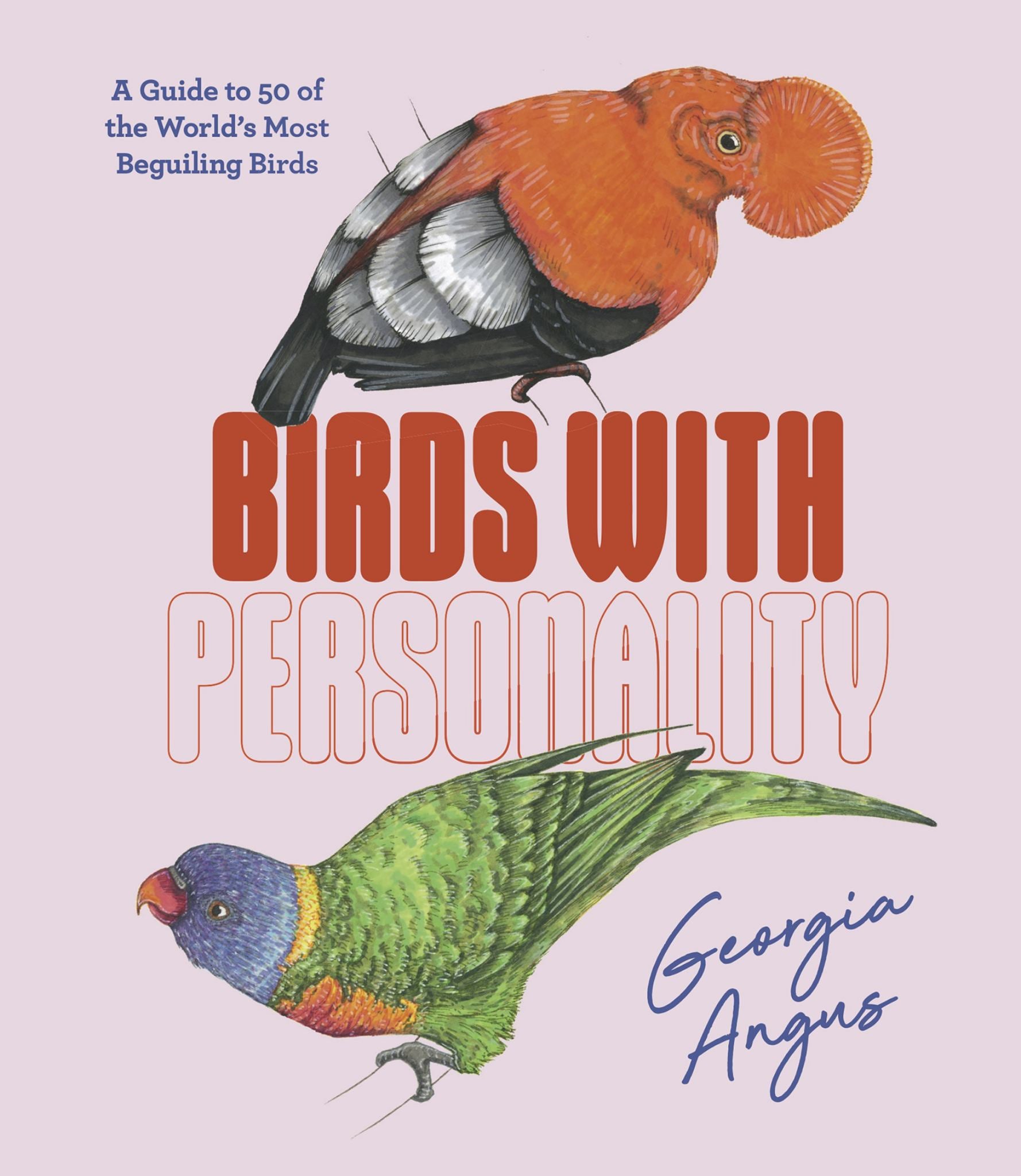 Birds with Personality: A Guide to 50 of the World's Most Beguiling Birds Cover Image