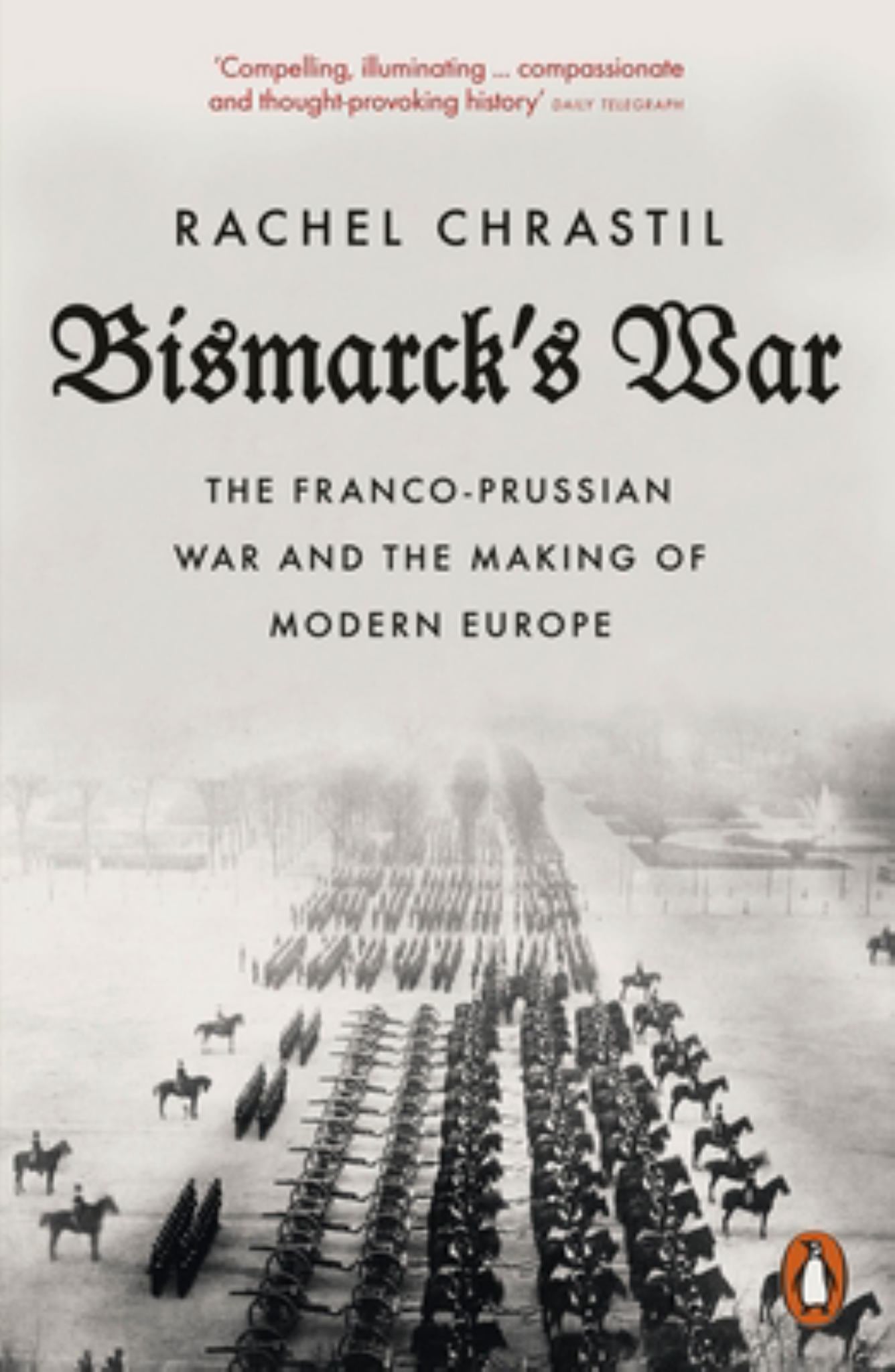 Bismarck's War The Franco-Prussian War and the Making of Modern Europe Cover Image