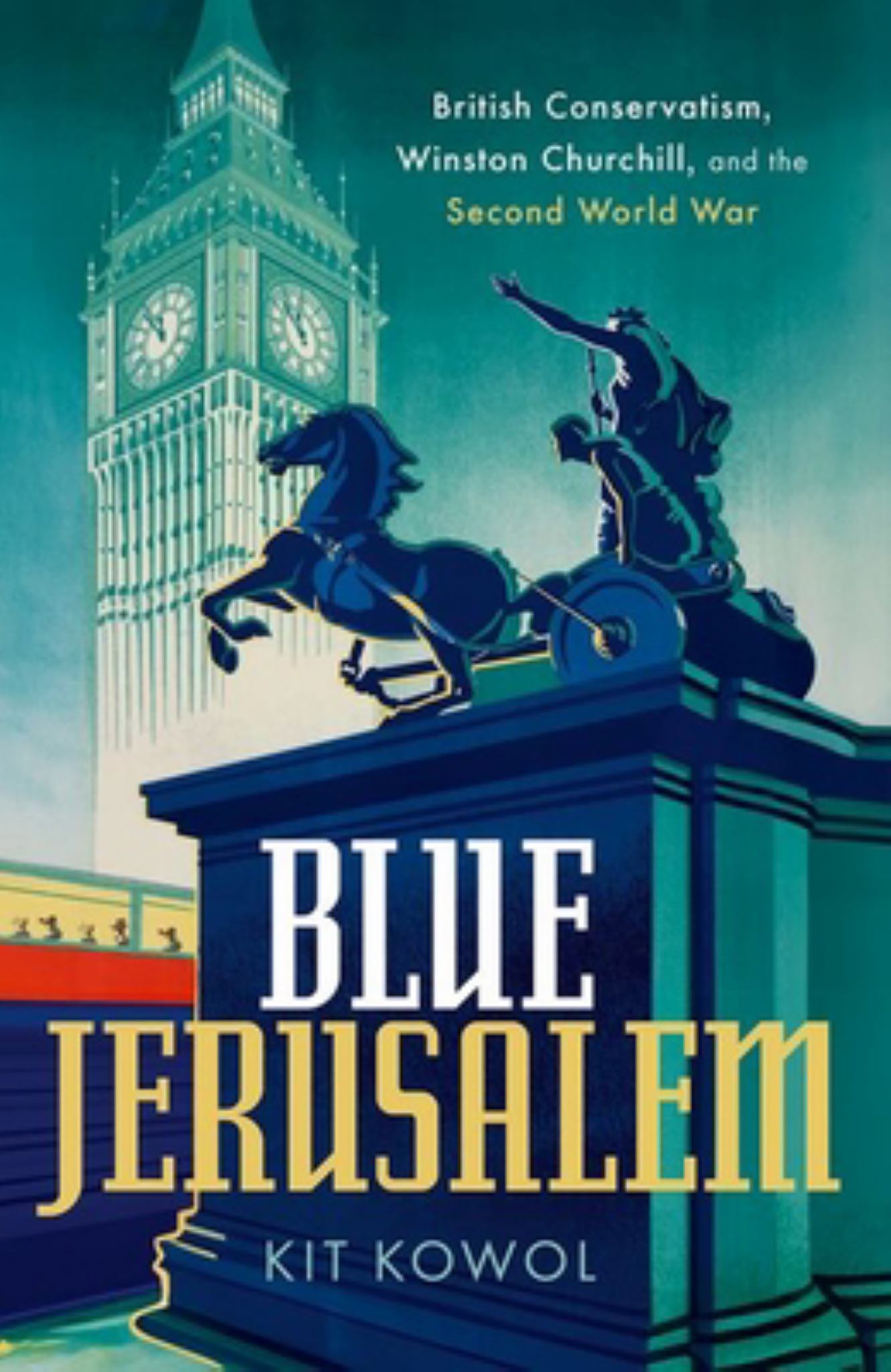Blue Jerusalem British Conservatism, Winston Churchill, and the Second World War Cover Image