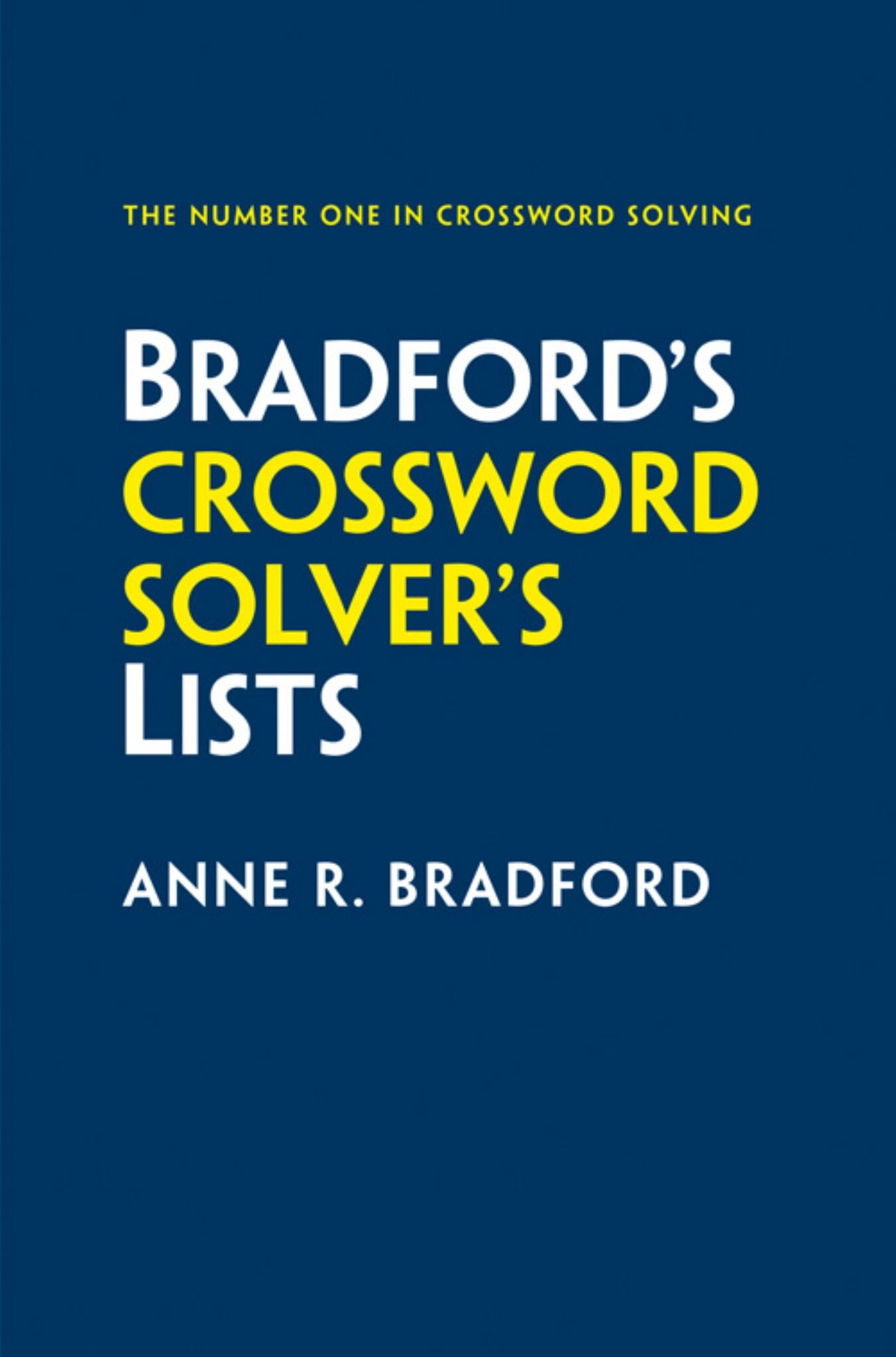 Bradford's Crossword Solver's Lists More Than 100,000 Solutions for Cryptic & Quick Puzzles in 500 Subject Lists [Seventh Edition] Cover Image