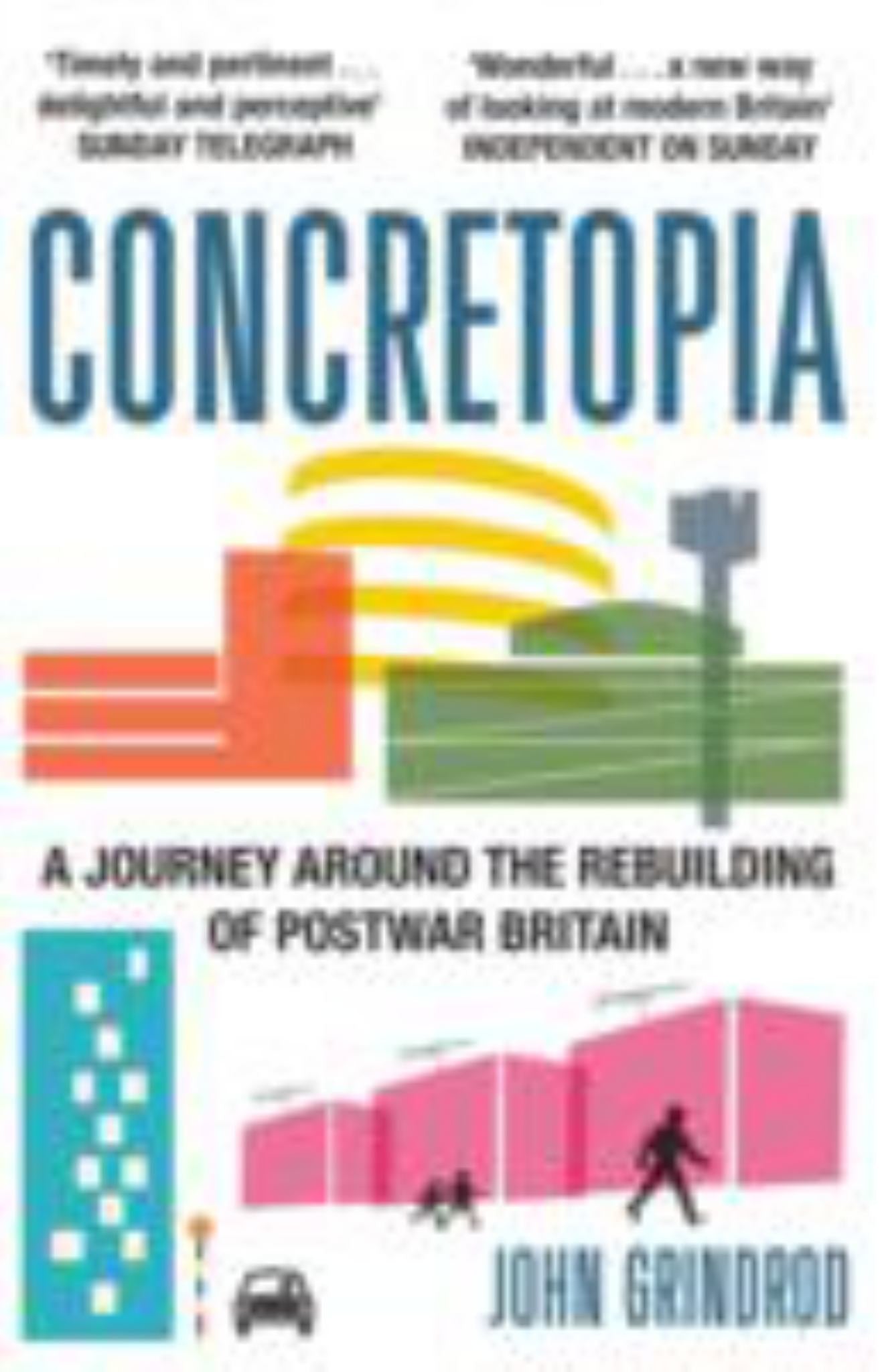Concretopia A Journey Around the Rebuilding of Postwar Britain Cover Image