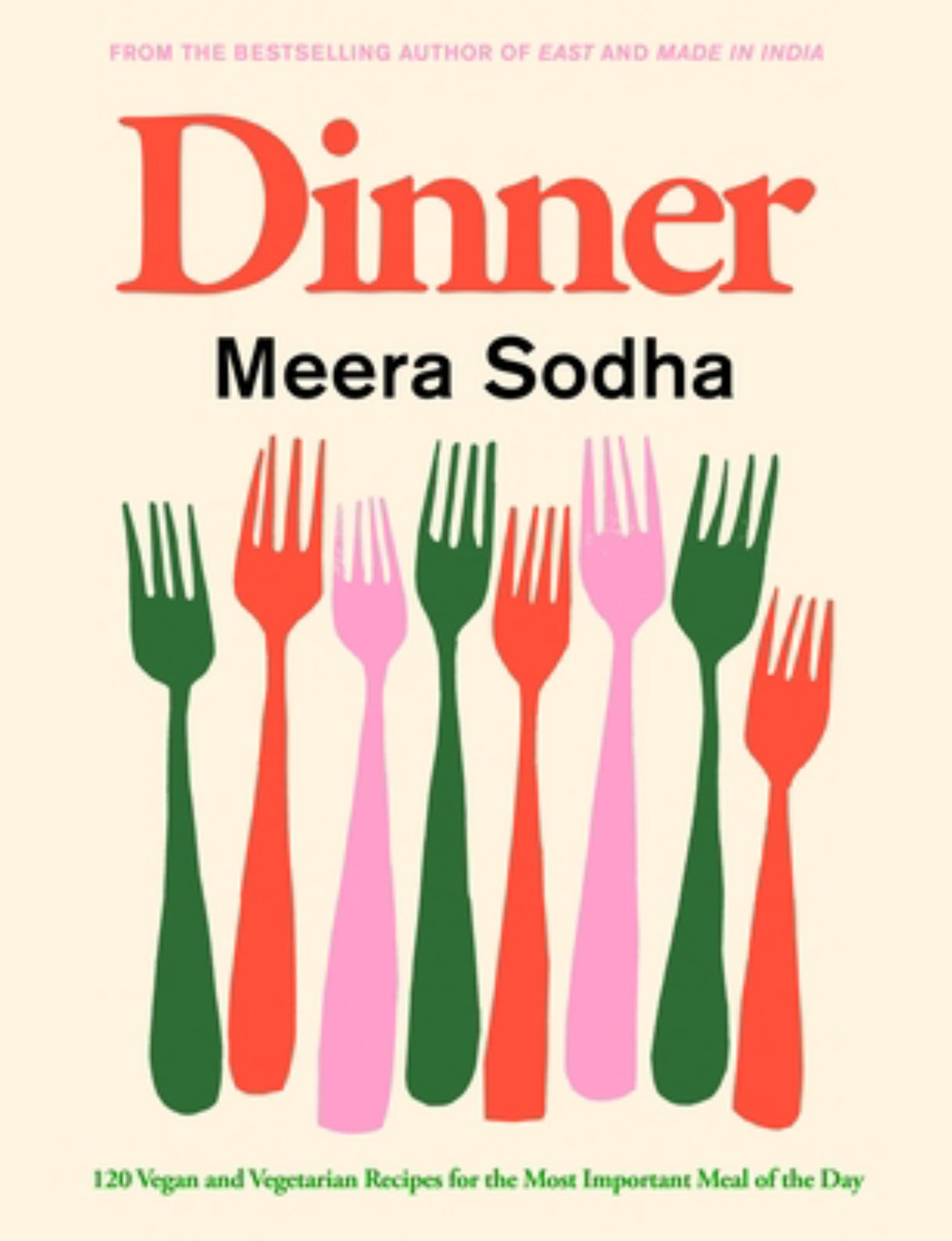 Dinner: 120 Vegan & Vegetarian Recipes for the Most Important Meal of the Day Cover Image