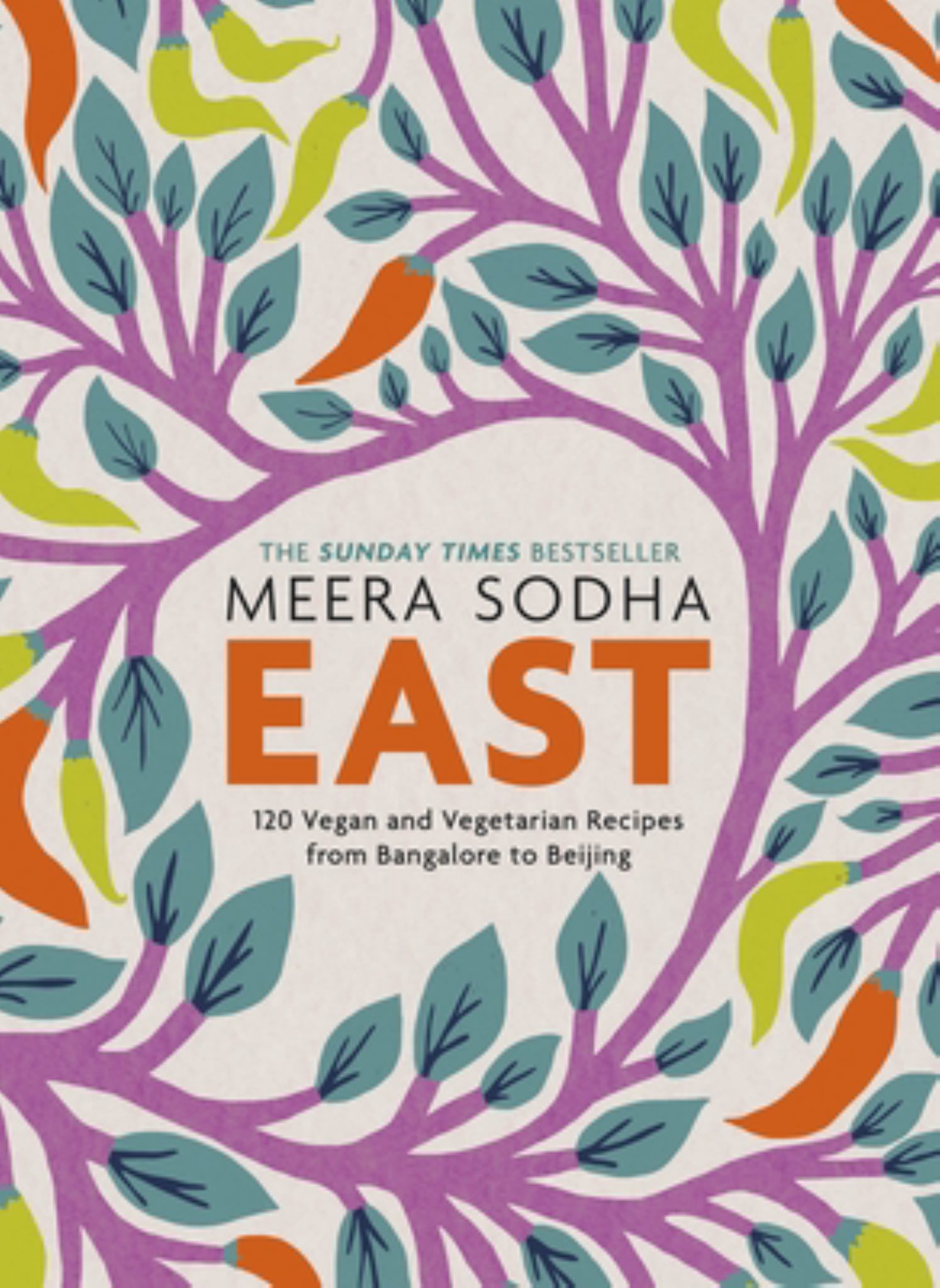 East: 120 Vegetarian & Vegan Recipes from Bangalore to Beijing Cover Image